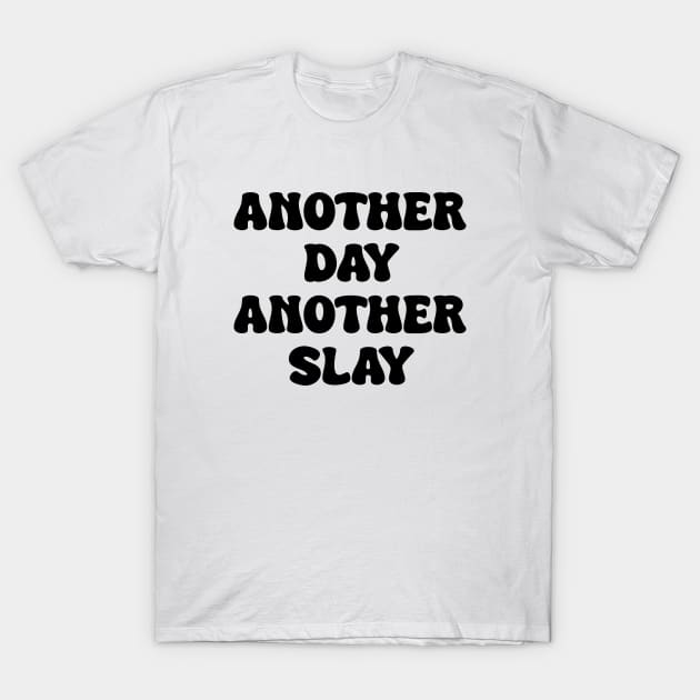 Another day another slay T-Shirt by liviala